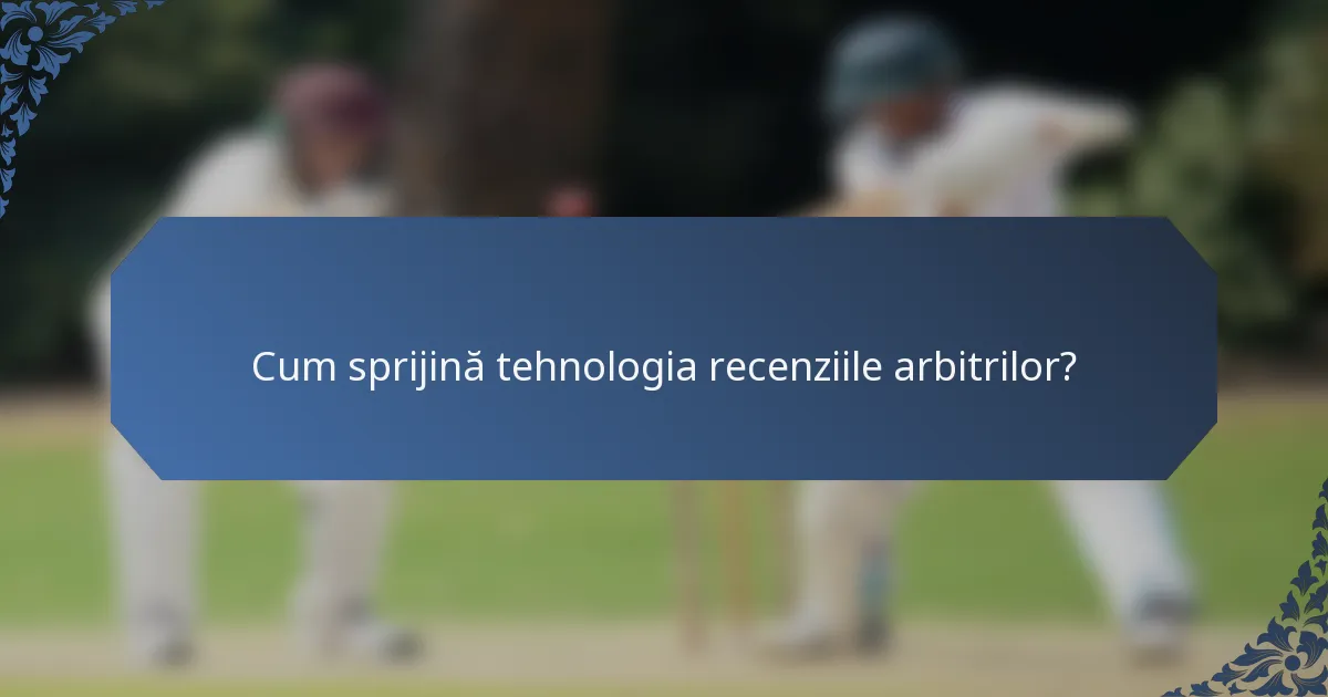 Cum sprijină tehnologia recenziile arbitrilor?